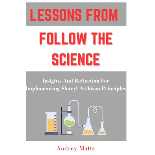 Lessons from Follow the Science: Insights And Reflection For Implementing Sharyl Attkison Principles